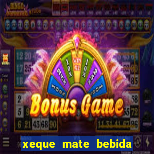 xeque mate bebida tabela nutricional